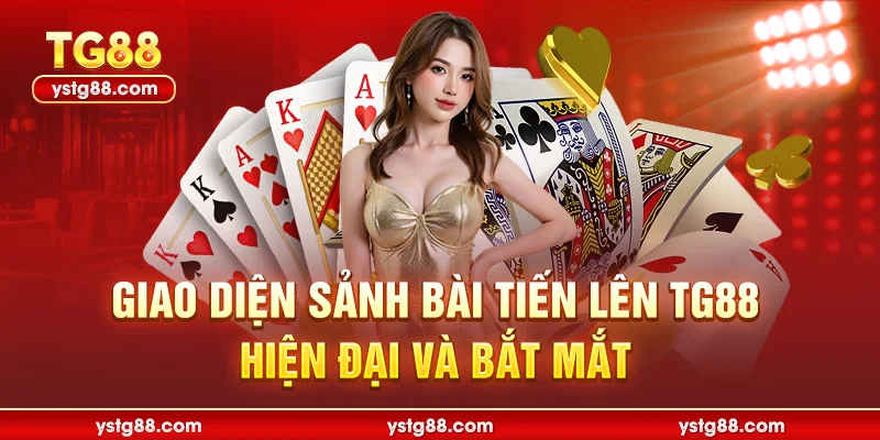 Giao diện sảnh bài tiến lên TG88 hiện đại và bắt mắt